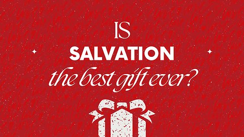 Is Salvation the Greatest Gift You’re Overlooking? (This Will Shock You!)