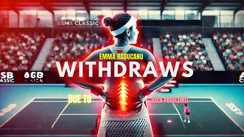 Emma Raducanu Withdraws from ASB Classic Due to BACK Problems!