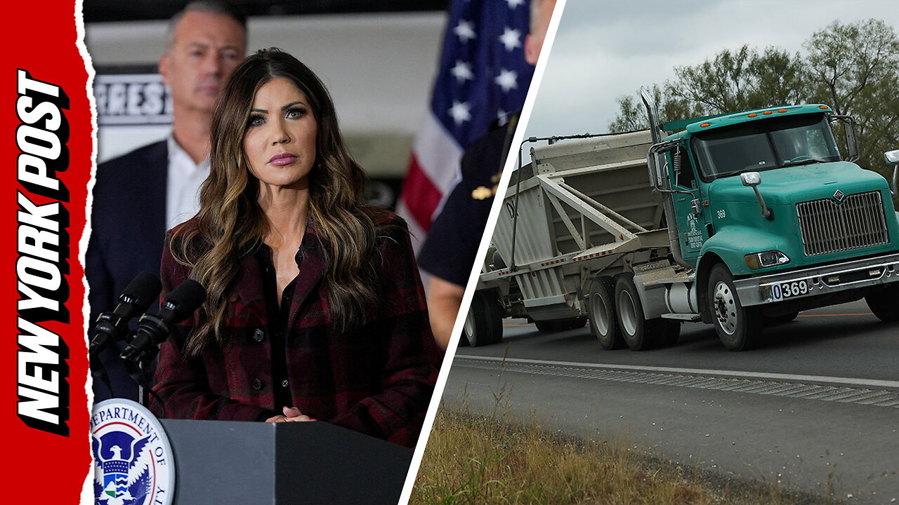 'Your days are numbered': Sec. Noem to illegal immigrant truck drivers