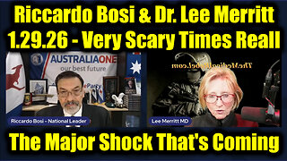 Riccardo Bosi & Dr. Lee Merritt 1.29.26 - Very Scary Times Really, The Major Shock That's Coming
