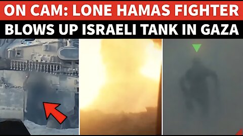 Hamas Fighter Blows Up IDF Tank To Smithereens In Daring Raid | Dramatic Gaza Strike