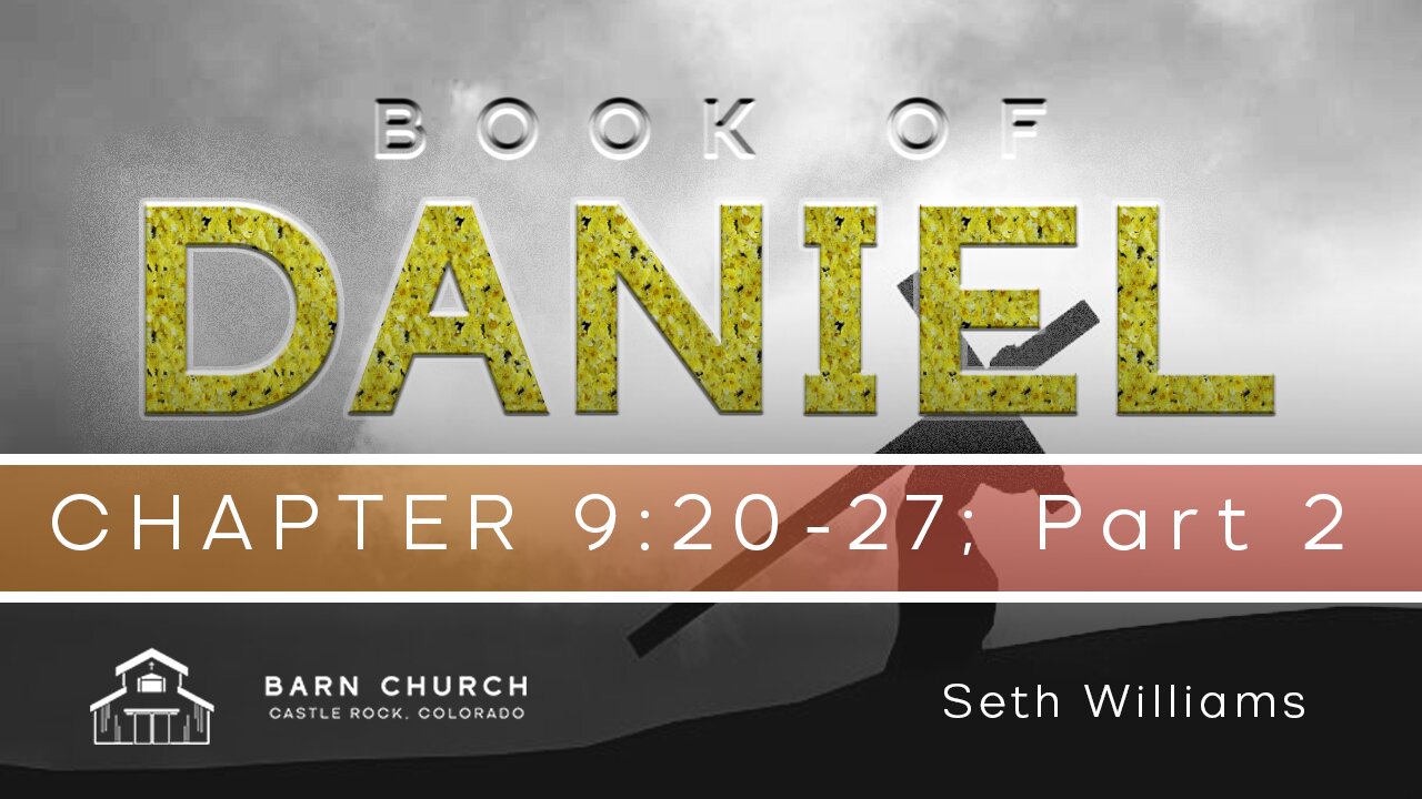 Book of Daniel - 9:20-27; Part 2
