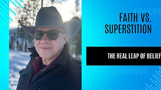 Faith vs. Superstition: Examining the Real Leap of Belief