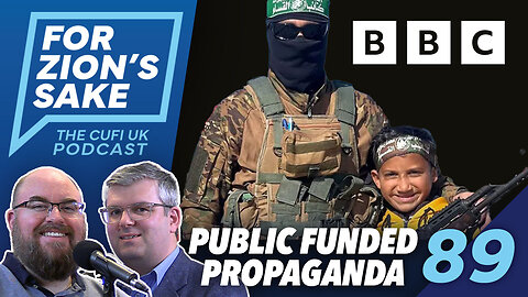 EP89 For Zion's Sake Podcast - The BBC’s Hamas Propaganda Must Be Investigated