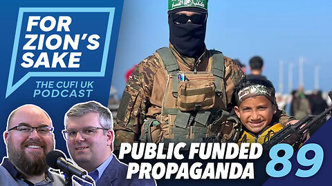 EP89 For Zion's Sake Podcast - The BBC’s Hamas Propaganda Must Be Investigated