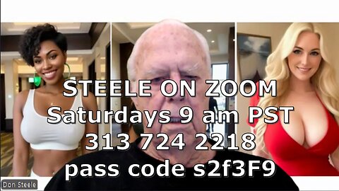 ZOOM WITH STEELE EVERY SATURDAY 9AM PACIFIC