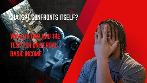 Wealth Gap and Universal Basic Income, ChatGPT confronts itself???