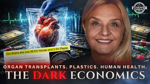 The Dark Economics Behind Organ Transplants, Plastics, and Human Health - Kim Bright