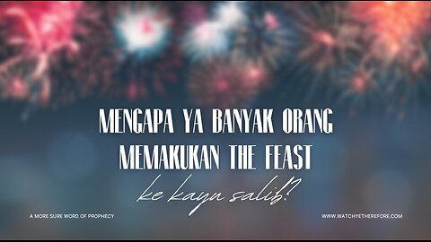MENGAPA YA BANYAK ORANG MEMAKUKAN THE FEAST KE KAYU SALIB?