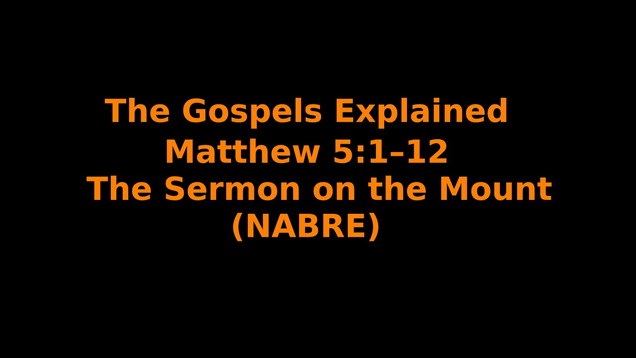 The Gospels Explained - Matthew 5:1–12 - The Sermon on the Mount - (NABRE)