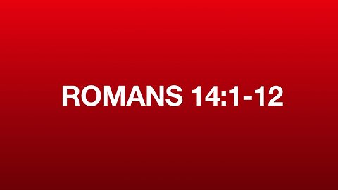 Romans 14:1-12