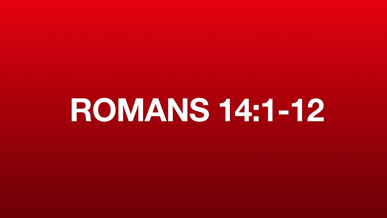 Romans 14:1-12