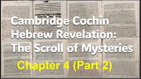 Cochin Hebrew Revelation: The Scroll of Mysteries Chapter 4 (Part 2)