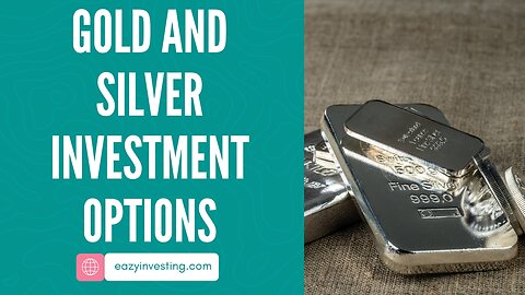 Gold and Silver Investment Options