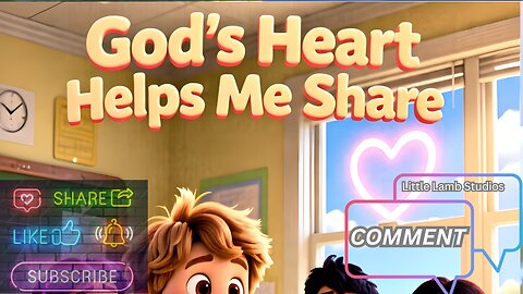 God's Heart Helps Me Share | Little Lamb Studios