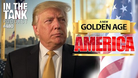 A New Golden Age For America - In The Tank #480