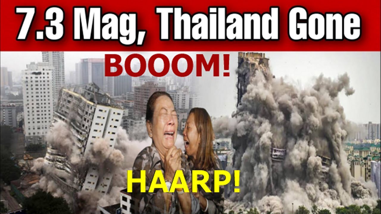 BOOOM! - Planned HAARP 7.7 Magnitude Earthquake in Bangkok Thailand on 03-28-2025!