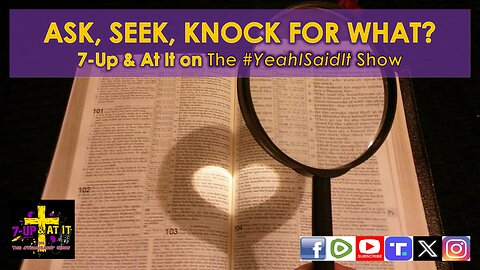 WORD OF THE DAY: LUKE 11:9 - ASK, SEEK, AND KNOCK, FOR WHAT?
