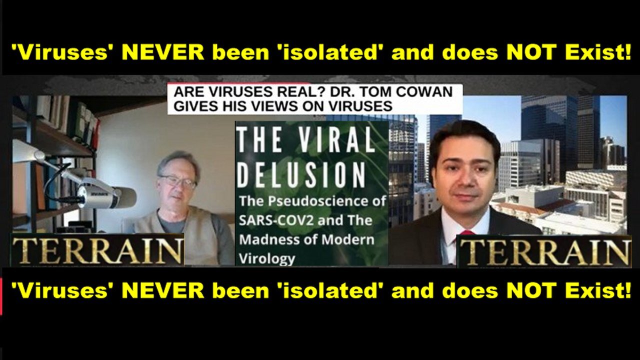 Dr Tom Cowan: Are Any NON Isolated and NON Existing 'VIRUS' Real'? [Dec 5, 2024 ]