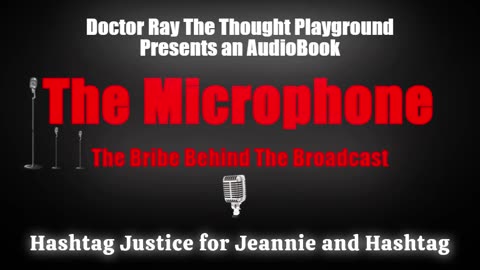Doctor Ray The Thought Playground Presents The Microphone The Bribe Behind the Broadcast Audiobook