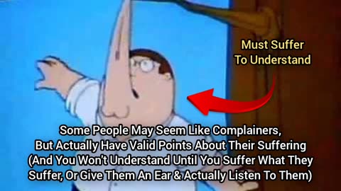 Those We Claim Are Complainers, May Actually Have Valid Points That We're Ignorant To