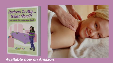 Undress To My… What Now?!: The Guide for a Massage Noob