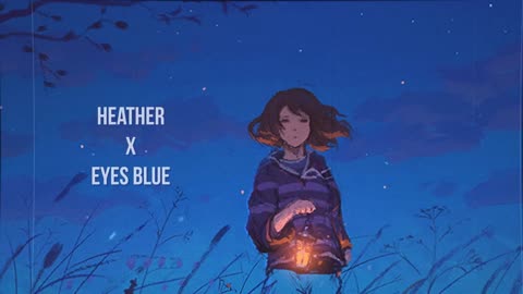 Heather x Eyes Blue (Lofi Remix)