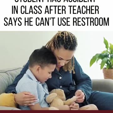 Student Has Accident in Class After Teacher Denies Bathroom Request