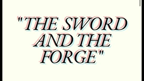 Important Urgent Worldwide Message: Dear World - "THE SWORD AND THE FORGE"