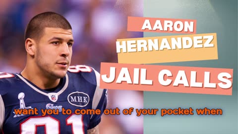 AARON HERNANDEZ JAIL CALLS