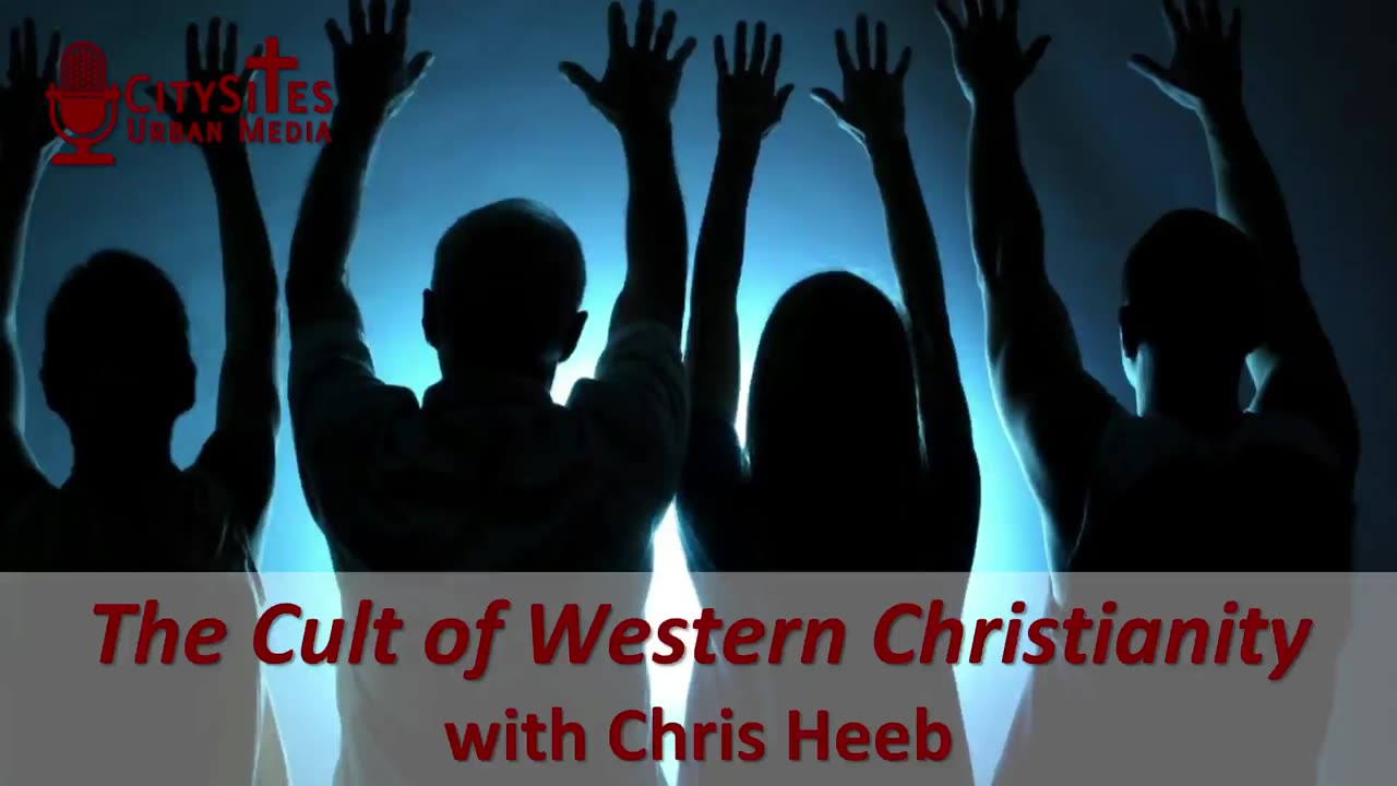 The Cult of Western Christianity with Chris Heeb