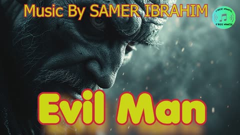 Evil Man - scary music - Music By Samer Ibrahim