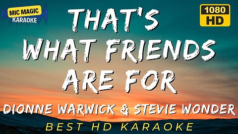 THAT'S WHAT FRIENDS ARE FOR - DIONNE WARWICK & STEVIE WONDER (HD KARAOKE VERSION)