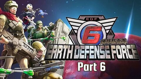 Earth Defense Force 6 - Final Stand with @crystallineflowers and @camn_soga