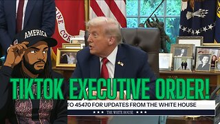TRUMP SIGNS TIKTOK EXECUTIVE ORDERS?!