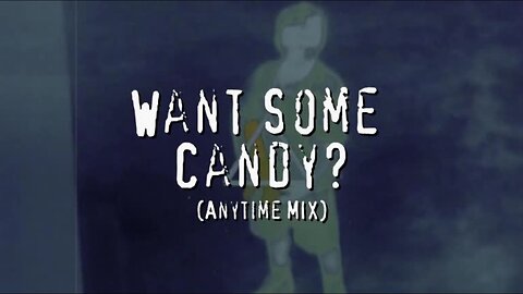 Want Some Candy? ( Anytime Mix )