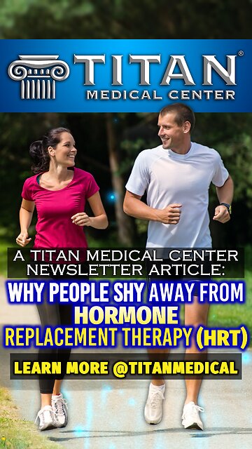 “Why People Shy Away from Hormone Replacement Therapy (HRT)” a Titan Medical Newsletter Article