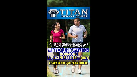“Why People Shy Away from Hormone Replacement Therapy (HRT)” a Titan Medical Newsletter Article