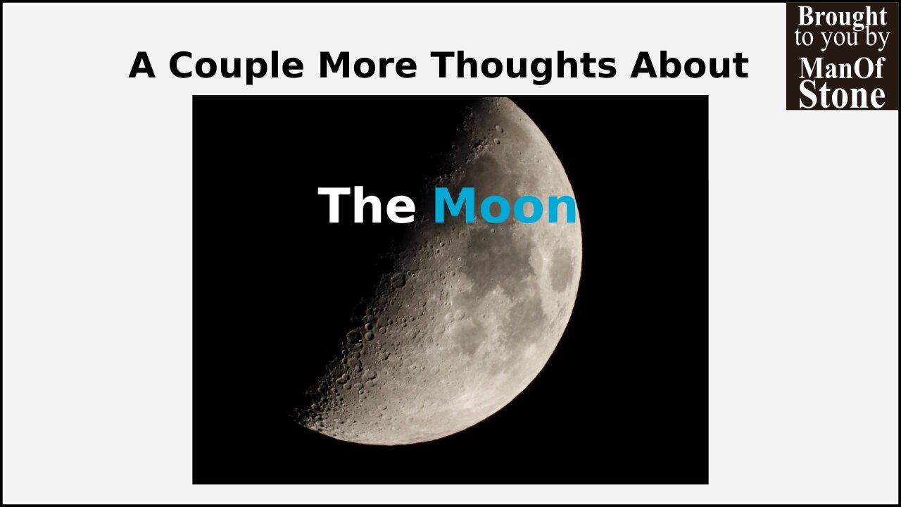 A Couple More Thoughts About The Moon