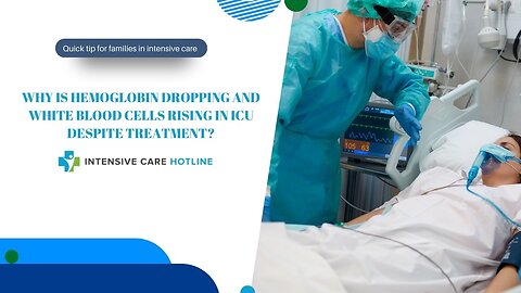 Why Is Hemoglobin Dropping and White Blood Cells Rising in ICU Despite Treatment?