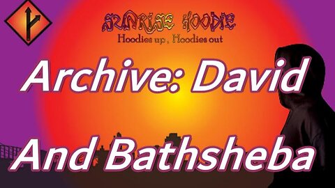 Sunrise Hoodie Archive: David And Bathsheba