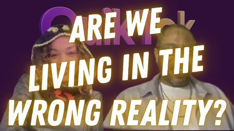 Are We Living in the Wrong Reality?