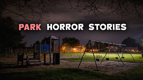 3 Very Scary TRUE Park Horror Stories