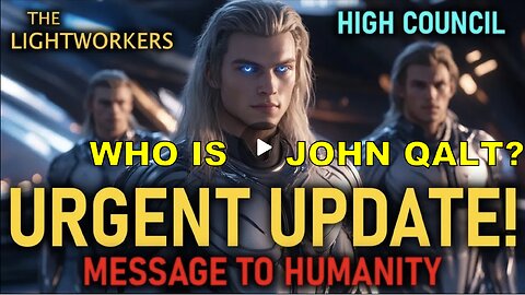 "Huge Event Approaching Fast" The High Council of Light Choosing what to Create. WHO IS JOHN QALT?