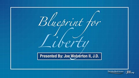 Blueprint for Liberty — 13-Part Constitutionalist Lecture Series