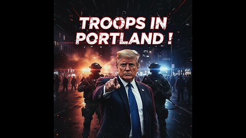 Trump Deploys Troops to Portland Amid Unrest
