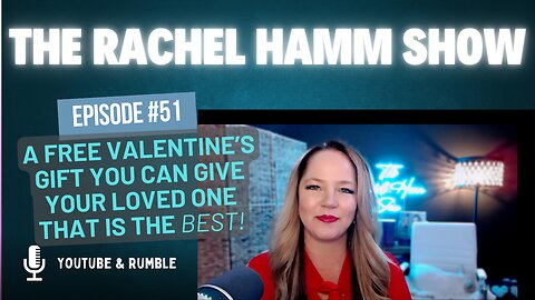 Episode 51 A FREE Valentine's Day Gift You Can Give Your Loved One That Is The BEST!!