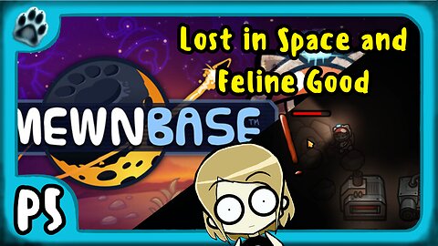 Mewnbase P5 | Lost in Space & Feline Good