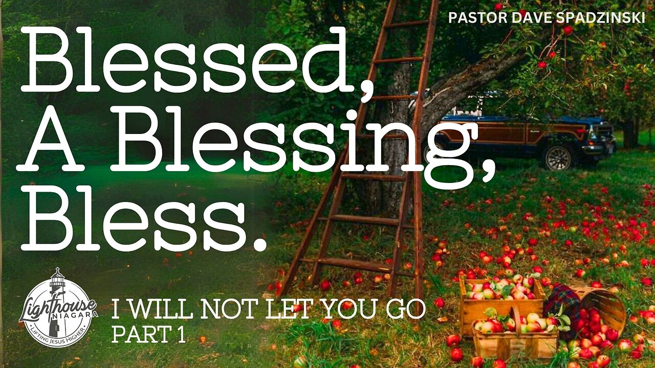 Blessed, A Blessing, Bless...: I Will Not Let You Go - Pastor David Spadzinski