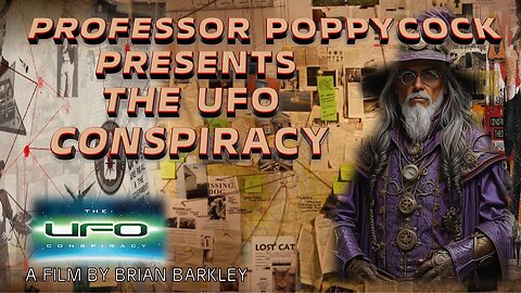 Professor Poppycock Presents The UFO Conspiracy